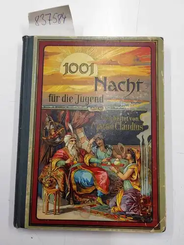 Claudius, Martin: Die schönsten Märchen aus Tausend und eine Nacht, für die jugend bearbeitet von Martin Claudius. 