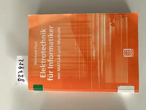 Paul, Reinhold: Lehrbuch Informatik: Elektrotechnik für Informatiker mit MATLAB und Multisim. 
