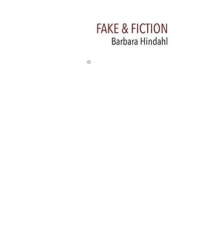 Hindahl, Barbara: Fake & Fiction (deutsch / englisch). 