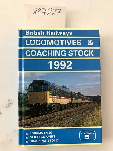 Fox, Peter: BRITISH RAILWAYS LOCOMOTIVES AND COACHING STOCK 1992. 