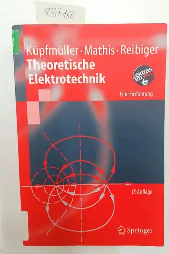 Küpfmüller, Karl, Wolfgang Mathis und Albrecht Reibiger: Theoretische Elektrotechnik: eine Einführung
 Karl Küpfmüller ; Wolfgang Mathis ; Albrecht Reibiger / Springer-Lehrbuch; Extras im Web. 