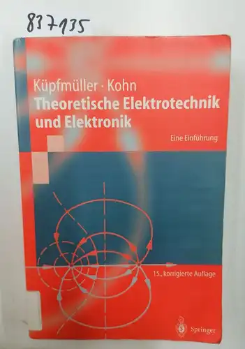 Küpfmüller, Karl und Gerhard Kohn: Theoretische Elektrotechnik und Elektronik: Eine Einführung (Springer-Lehrbuch). 