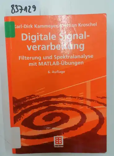 Kammeyer, Karl-Dirk und Kristian Kroschel: Digitale Signalverarbeitung: Filterung und Spektralanalyse mit MATLAB-Übungen. 