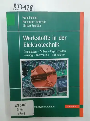 Fischer, Hans, Hansgeorg Hofmann und Jürgen Spindler: Werkstoffe in der Elektrotechnik: Grundlagen - Aufbau - Eigenschaften - Prüfung - Anwendung - Technologie. 