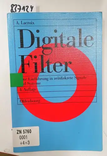 Lacroix, Arild: Digitale Filter: Eine Einführung in zeitdiskrete Signale und Systeme. 