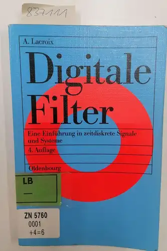 Lacroix, Arild: Digitale Filter: Eine Einführung in zeitdiskrete Signale und Systeme. 