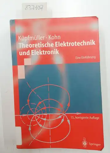 Küpfmüller, Karl und Gerhard Kohn: Theoretische Elektrotechnik und Elektronik: Eine Einführung (Springer-Lehrbuch). 