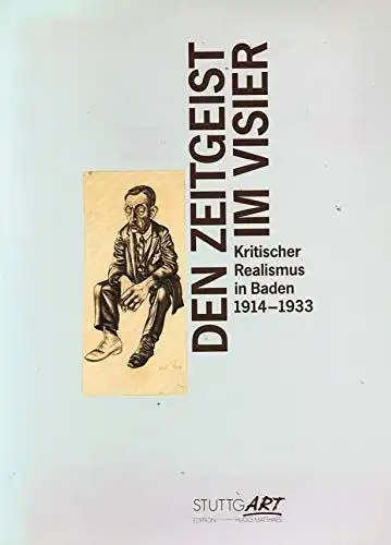 Mück, Hans-Dieter Georg Scholz Karl Hubbuch u. a: Den Zeitgeist im Visier. Kritischer Realismus in Baden 1914-1933. 