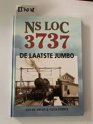 Bruin, Jan de und Guus Ferree: NS LOC 3737 - De laatste Jumbo. 