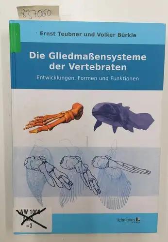 Teubner, Ernst und Volker Bürkle: Die Gliedmaßensysteme der Vertebraten: Entwicklungen, Formen und Funktionen. 