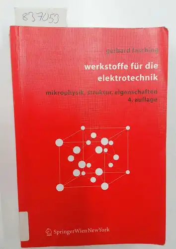 Fasching, Gerhard: Werkstoffe für die Elektrotechnik; Teil: [Hauptbd.]. 