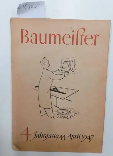 Pfister, Rudolf (Leiter): Baumeister. 44 Jahrgang. April 1947. Heft 4. 