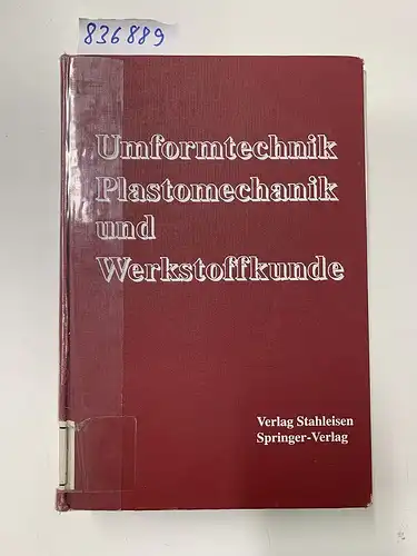 Dahl, W, R Kopp und O Pawelski: Umformtechnik: Plastomechanik und Werkstoffkunde. 