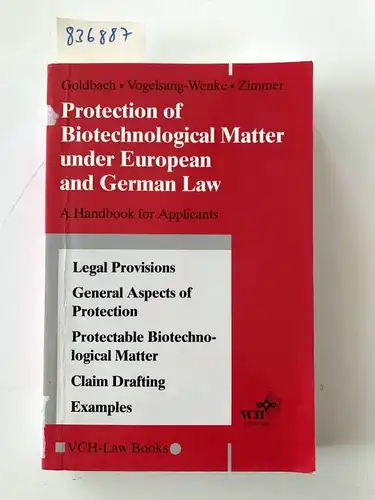 Goldbach, Klara, Heike Vogelsang-Wenke and Franz J Zimmer: Protection of Biotechnological Matter under European and German Law: A Handbook for Applicants. 