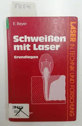Beyer, Eckhard: Schweissen mit Laser : Grundlagen
 E. Beyer / Laser in Technik und Forschung. 