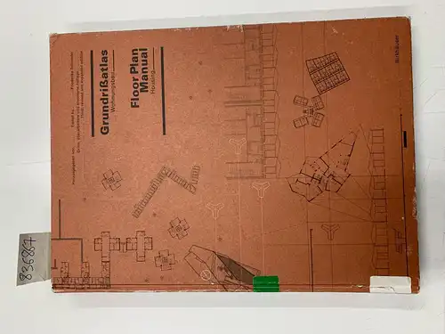 Schneider, Friederike, Christian Gänshirt and Oliver Heckmann: Grundrißatlas / Floor Plan Manual: Wohnungsbau / Housing. 