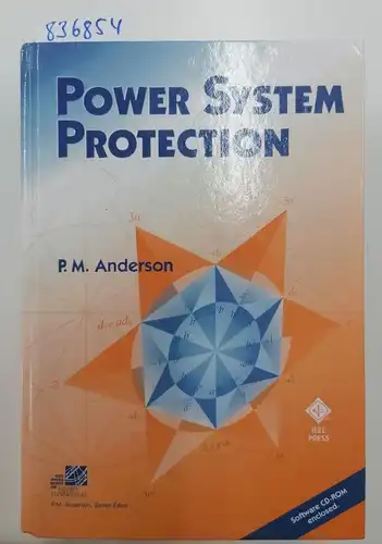 Anderson, Paul M: Anderson, P: Power System Protection (IEEE Press Power Engineering Series). 