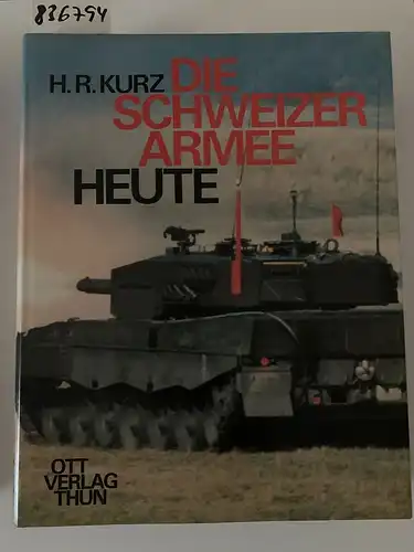 Kurz, Hans R: Die Schweizer Armee heute: Das aktuelle Standardwerk über die schweizerische Landesverteidigung, herausgegeben in Zusammenarbeit mit berufensten militärischen und zivilen Fachleuten. 