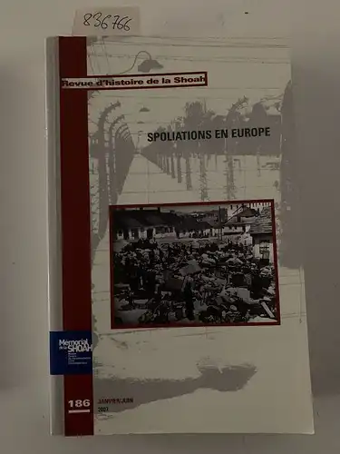 Bensoussan, Georges, Jean-Marc Dreyfus und Collectif: Revue d'histoire de la Shoah, NÂ° 186, janvier-juin : Spoliations en Europe. 