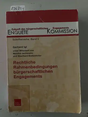 Enquete Kommission (Hrsg.): Rechtliche Rahmenbedingungen bürgerschaftlichen Engagements: Zustand Und Entwicklungsmöglichkeiten. 