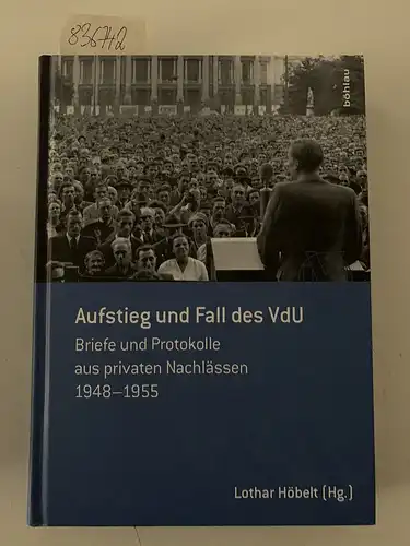 Höbelt, Lothar (Herausgeber): Aufstieg und Fall des VdU : Briefe und Protokolle aus privaten Nachlässen 1948 - 1955
 Lothar Höbelt (Hg.) / Forschungsinstitut für Politisch-Historische...