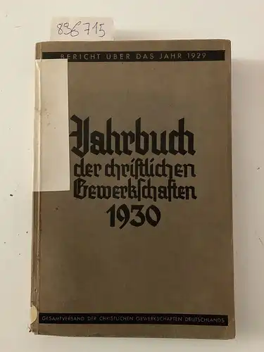 Gesamtverband der christlichen Gerwerkschaften Deutschlands: Jahrbuch der christlichen Gewerkschaften 1930
 Bericht über das Jahr 1929. 