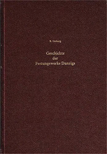 Hoburg, K: Geschichte der Festungswerke Danzigs. 