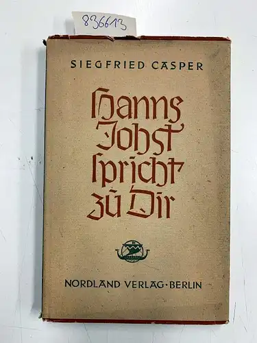 Casper, Siegfried: Hanns Jobst spricht zu Dir. eine Lebenslehre aus seinen Werken und Reden
 Allen Deutschen- heute, morgen und übermorgen. 