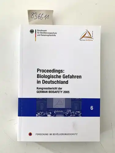 Bundesamt für Bevölkerungsschutz u. Katastrophenhilfe: Proceedings: Biologische Gefahren in Deutschland. Kongressbericht der German Biosafety 2005. (=Forschung im Bevölkerungsschutz; 6). 