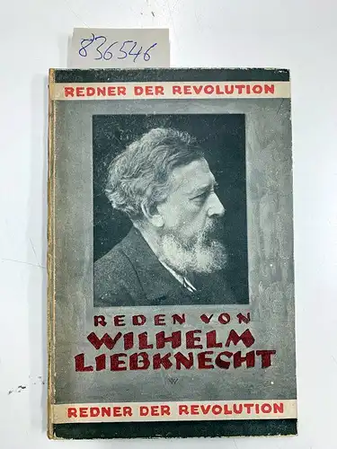 Liebknecht, Wilhelm: Wilhelm Liebknecht (1826-1900) (= Redner der Revolution Band V)
 mit einem Vorwort von Kurt Kersten. 