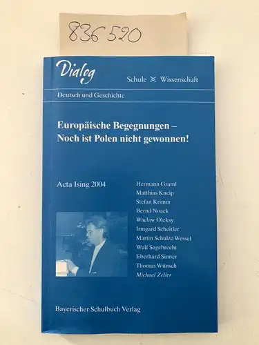 Krimm, Stefan (Herausgeber): Europäische Begegnungen   noch ist Polen nicht gewonnen! : Acta Ising 2004
 hrsg. von Stefan Krimm und Martin Sachse. [Im Auftr.. 