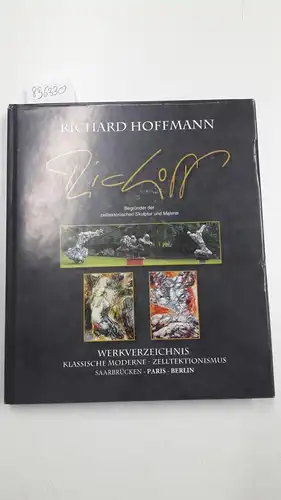 Hoffmann, Richard: Richard Hoffman - Begründer der zelltektonischen Skulptur und Malerei
 Werksverzeichnis  klassische moderne - Zelltektionismus. 