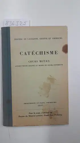 Diocèse de Lausanne (Hrsg.), Genève Et Fribourg: Catéchisme Cours Moyen
 Ancient Texte Asapté Au Texte du Cours Supérieur. 