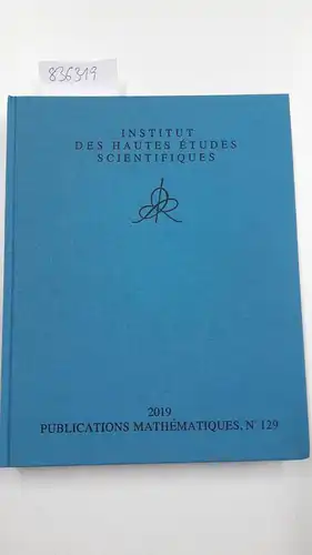 Institu des hautes études Scientifiques: Institut des hautes études sceintifiques -Publication mathématiques No. 129. 