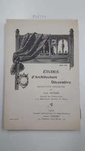 Guérinet, Armand und Alex Sandier: Ètudes d'Architecture Décorative
 Décorations Intérieures. 