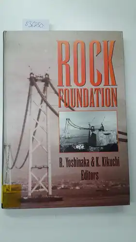 Yoshinaka, R. and K. Kikuchi: Rock Foundations: Proceedings of the International Workshop on Rock Foundations, Tokyo, Japan, 30 September 1995. 