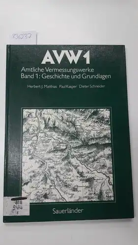 Matthias, Herbert J., Paul Kasper und Dieter Schneider: AVW, Amtliche Vermessungswerke, Bd.1, Geschichte und Grundlagen. 