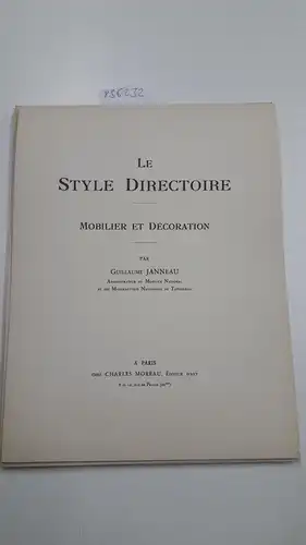 Guérinet, Armand und Guillaume Janneau: Le Style Directoire
 Mobilier et Décoration. 