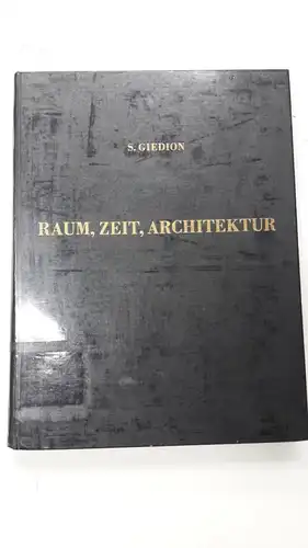 Giedion, Sigfried: Raum, Zeit, Architektur. Die Entstehung einer neuen Tradition. 