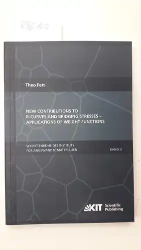 Fett, Theo: New contributions to R-curves and bridging stresses: applications of weight functions
 by / Karlsruher Institut für Technologie. Institut für Angewandte Materialien: Schriftenreihe des Instituts für Angewandte Materialien ; Bd. 3. 