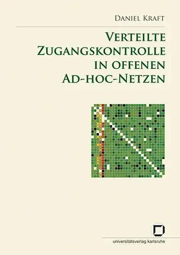 Kraft, Daniel: Verteilte Zugangskontrolle in offenen Ad-hoc-Netzen
 von. 
