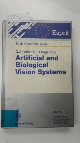 Orban, Guy A. (Herausgeber): Artificial and biological vision systems
 [DG XIII, Commission of the European Communities]. G. A. Orban ; H.-H. Nagel (ed.) / ESPRIT basic research series. 