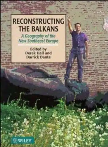 Hall, Derek R. and Darrick Danta: Hall, D: Reconstructing the Balkans: A Geography of the New Southeast Europe. 