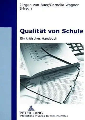 Wagner, Cornelia, Buer Jürgen van und Buer Jürgen van: Qualität von Schule: Ein kritisches Handbuch. 