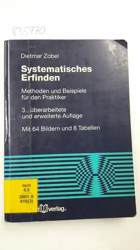 Zobel, Dietmar: Systematisches Erfinden : Methoden und Beispiele für den Praktiker ; mit 8 Tabellen. 