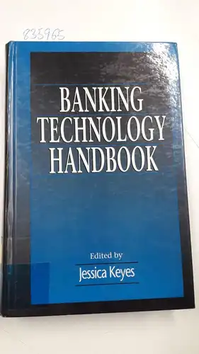 Keyes, Jessica: Banking Technology Handbook. 