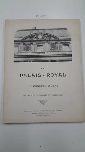 Guérinet, Armand: Le Palais - Royal. Le Conseil d'État
 Décorations intérieurs et extérieurs. 