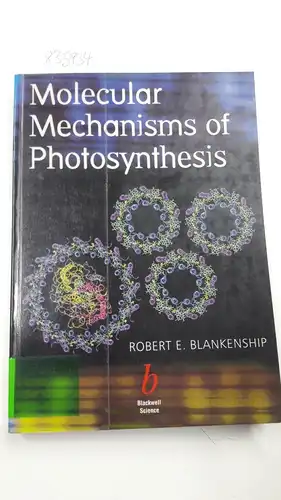 Blankenship, Robert E: Molecular Mechanisms of Photosynthesis. 