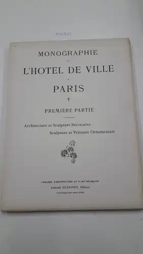 Guérinet, Armand: Monographie de l'Hotel de Ville de Paris
 Première Partie. Architecture et Sculpture Décorative Sculpture et Peinture Ornamentale. 