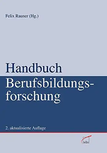 Rauner, Felix: Handbuch Berufsbildungsforschung: 2. aktualisierte Auflage. 